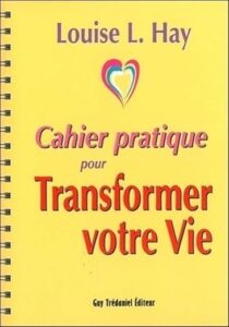 Lire la suite à propos de l’article CAHIER PRATIQUE POUR TRANSFORMER VOTRE VIE